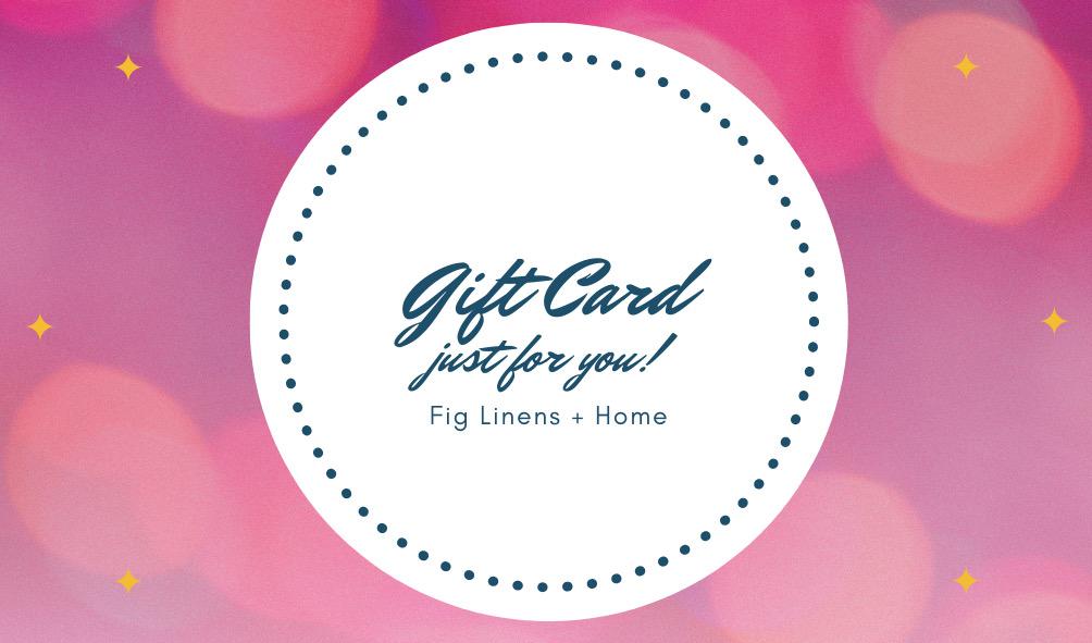 Gift Card at Fig Linens and Home